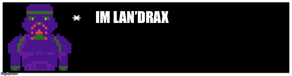 I’M LAN’DRAX | made w/ Imgflip meme maker