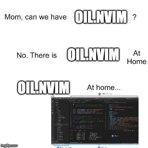 Mom can I have oil.nvim? No we have oil.nvim at home. Oil.nvim at home. Picture of VSCode