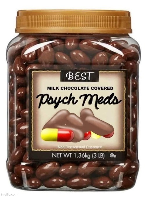 Just been to collect my meds | image tagged in meds,psychology | made w/ Imgflip meme maker