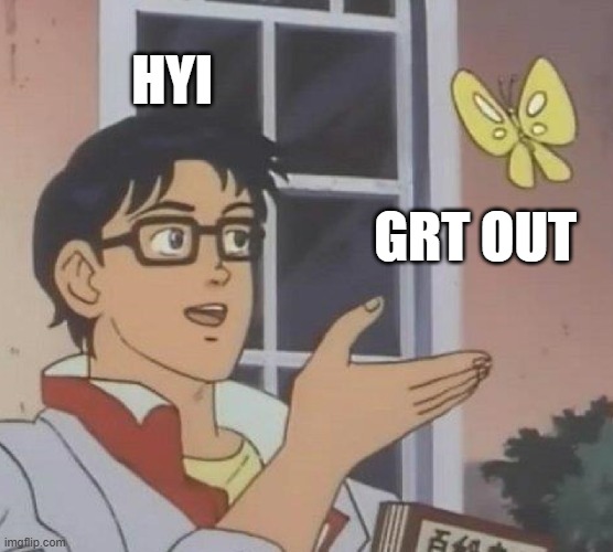 bobs bird | HYI; GRT OUT | image tagged in memes,is this a pigeon | made w/ Imgflip meme maker