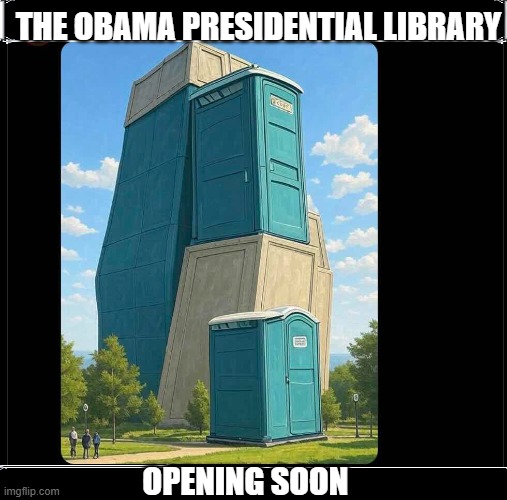 Obama Presidential Library | THE OBAMA PRESIDENTIAL LIBRARY; OPENING SOON | made w/ Imgflip meme maker