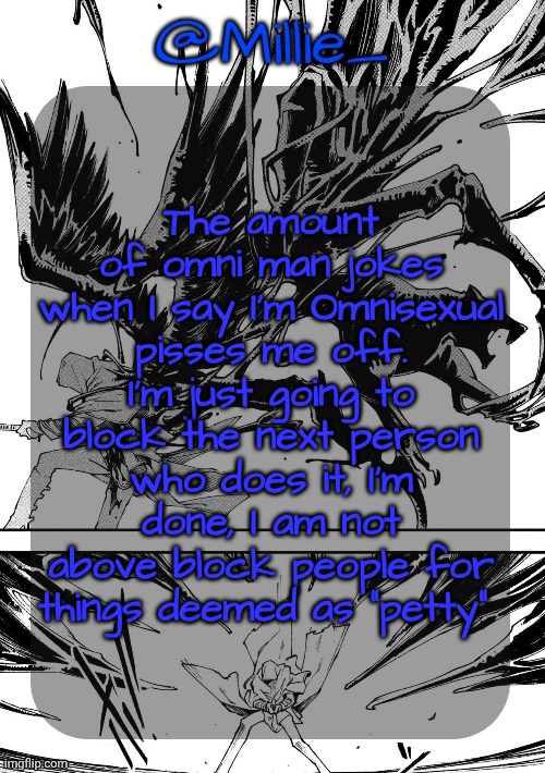 Millie's Vergil Divide's himself DMC announcement template | The amount of omni man jokes when I say I'm Omnisexual pisses me off. I'm just going to block the next person who does it, I'm done, I am not above block people for things deemed as "petty" | image tagged in millie's vergil divide's himself dmc announcement template | made w/ Imgflip meme maker