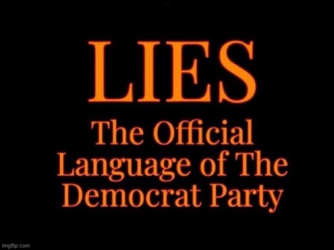 Those and made-up pronouns.... | image tagged in lies,lies lies and more lies,democrats,joe is at the top of his game,refuse facts,identity crisis | made w/ Imgflip meme maker