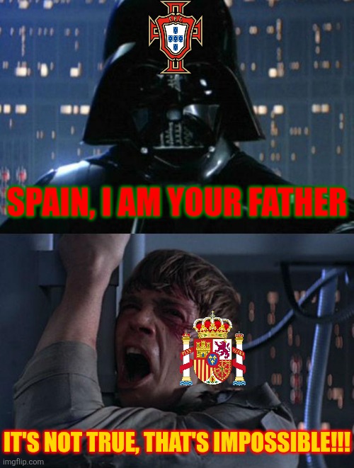 Portugal-Spain 2-2 (5-3 pens) | SPAIN, I AM YOUR FATHER; IT'S NOT TRUE, THAT'S IMPOSSIBLE!!! | image tagged in i am your father,nations league,portugal,spain,football,sports | made w/ Imgflip meme maker