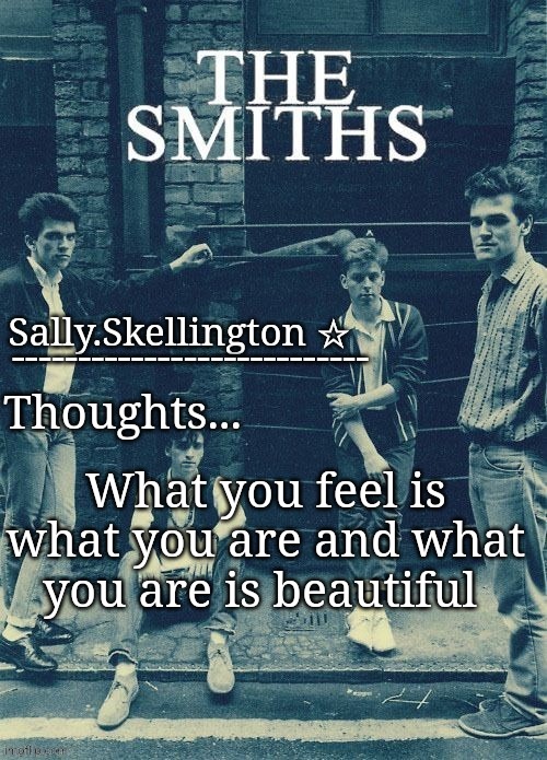 Slide - the goo goo dolls | What you feel is what you are and what you are is beautiful | image tagged in sally's temp | made w/ Imgflip meme maker