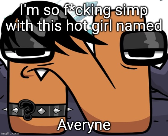 AveryneAveryneAveryneAveryneAveryneAveryneAveryne | I'm so f*cking simp with this hot girl named; Averyne | image tagged in eno,averyne,wlw | made w/ Imgflip meme maker