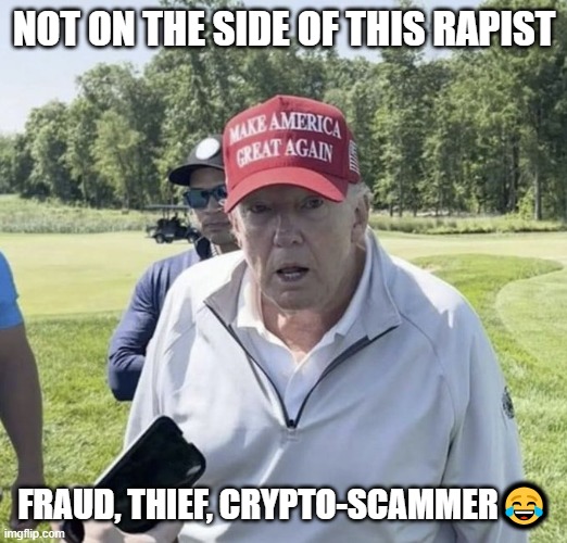 choose a side 'merica | NOT ON THE SIDE OF THIS RAPIST; FRAUD, THIEF, CRYPTO-SCAMMER😂 | made w/ Imgflip meme maker