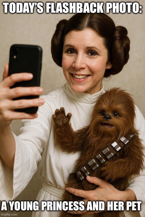 The early years | TODAY’S FLASHBACK PHOTO:; A YOUNG PRINCESS AND HER PET | image tagged in princess leia,chewbacca,wookie | made w/ Imgflip meme maker