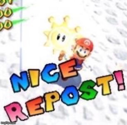Nice Repost! | image tagged in nice repost | made w/ Imgflip meme maker