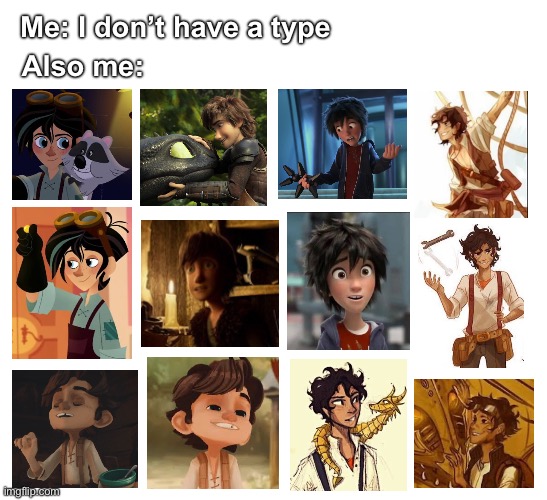 Just a meme for me and specifically for me | Me: I don’t have a type; Also me: | image tagged in memes,me and also me,tangled,httyd,wingfeather saga,big hero 6 | made w/ Imgflip meme maker