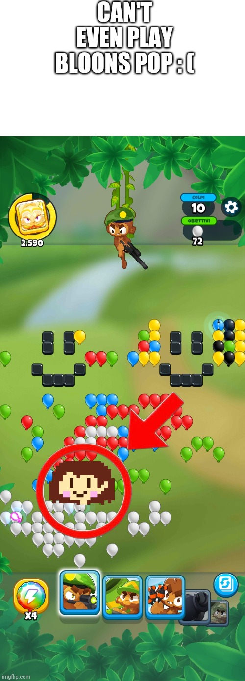 Damn | CAN'T EVEN PLAY BLOONS POP : ( | made w/ Imgflip meme maker