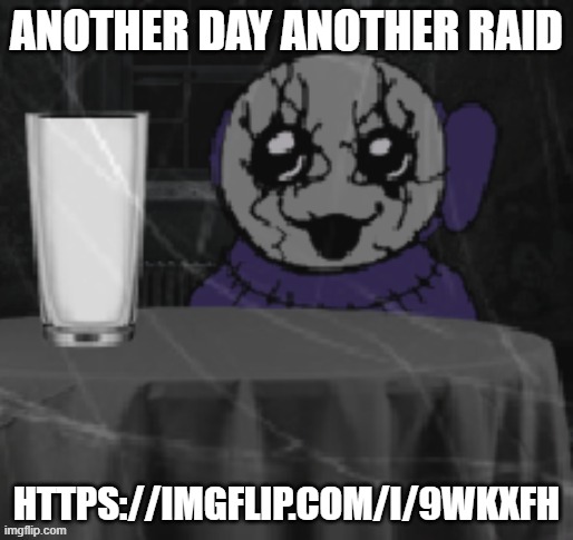 Goober Tinky | ANOTHER DAY ANOTHER RAID; HTTPS://IMGFLIP.COM/I/9WKXFH | image tagged in goober tinky | made w/ Imgflip meme maker