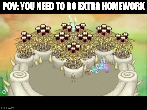 this is how i don't like homework | POV: YOU NEED TO DO EXTRA HOMEWORK | image tagged in aaaaaaaaaaaaaaaaaaaaaaa | made w/ Imgflip meme maker