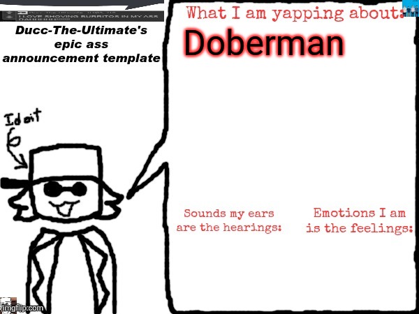 Ducc-The-Ultimate's epic ass announcement template | Doberman | image tagged in ducc-the-ultimate's epic ass announcement template | made w/ Imgflip meme maker