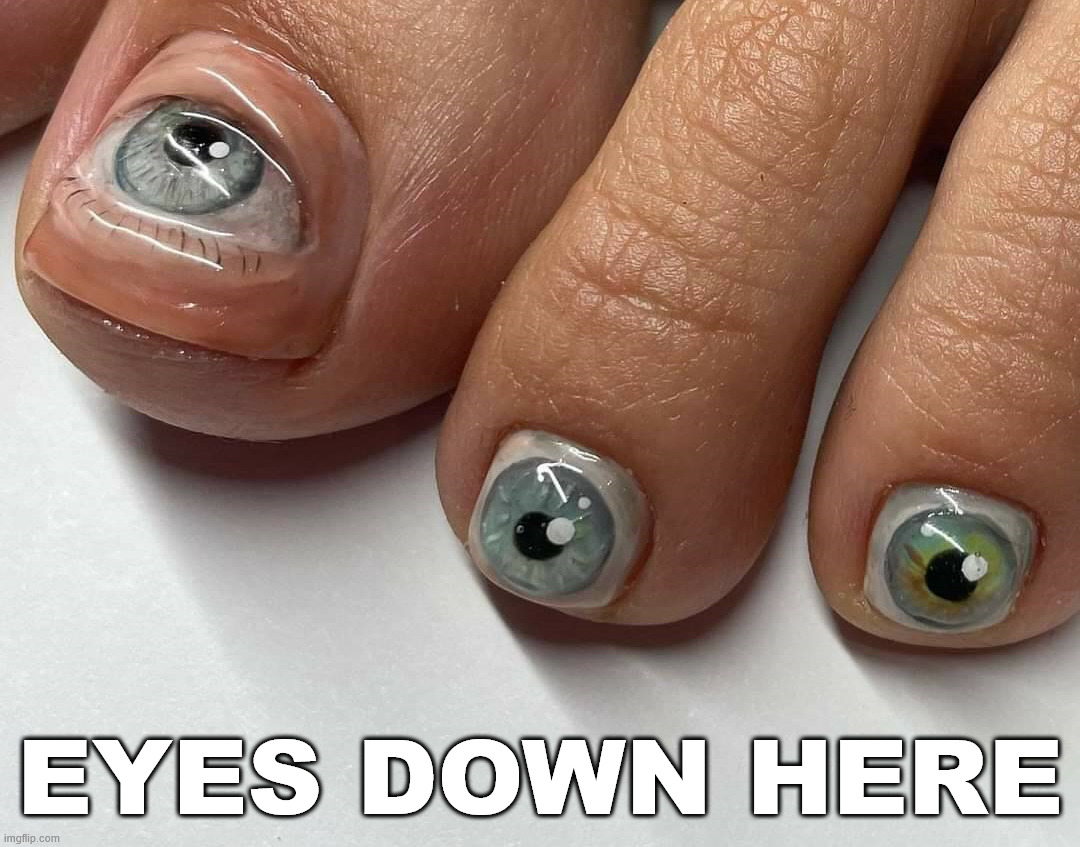 Looking down | EYES DOWN HERE | image tagged in cursed image | made w/ Imgflip meme maker