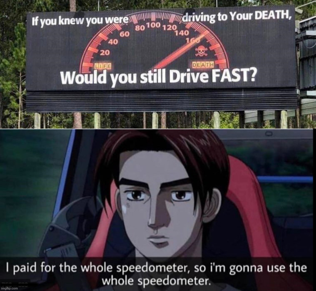 Might as well use it | __ | image tagged in i paid for the whole speedometer | made w/ Imgflip meme maker
