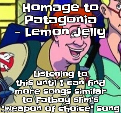 yo Ray you good bro? | Homage to Patagonia - Lemon Jelly; Listening to this until I can find more songs similar to Fatboy slim's "weapon of choice" song | image tagged in yo ray you good bro | made w/ Imgflip meme maker