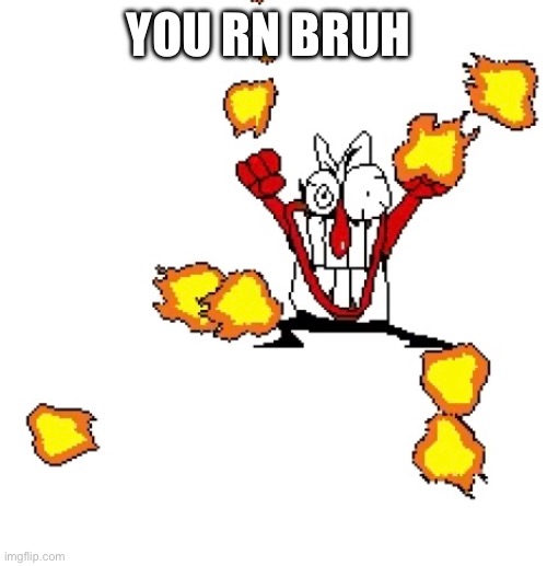 YOU RN BRUH | made w/ Imgflip meme maker