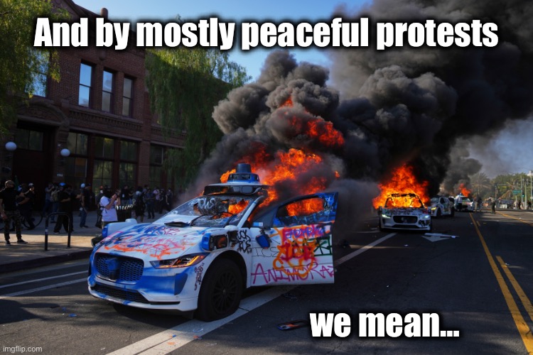 And by mostly peaceful protests we mean… | made w/ Imgflip meme maker