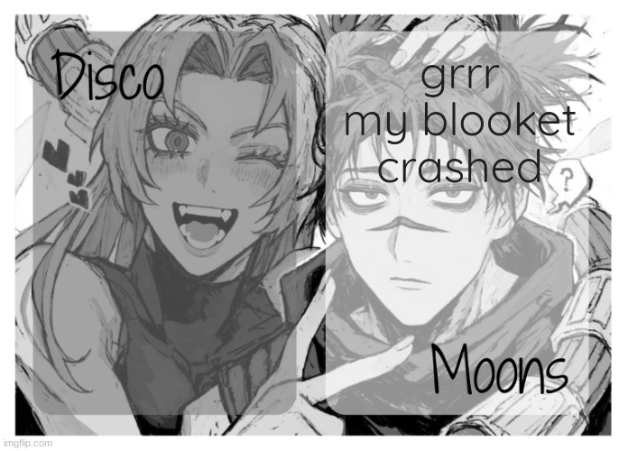 moons n disco's yuki & choso shared temp | grrr my blooket crashed | image tagged in moons n disco's yuki choso shared temp | made w/ Imgflip meme maker