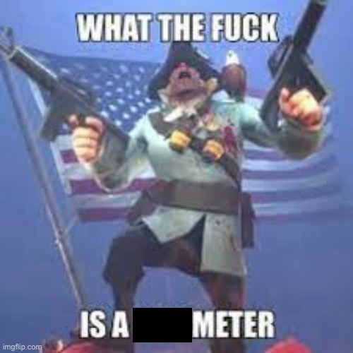 WHAT THE FUCK IS A KILOMETER Soldier TF2 | image tagged in what the fuck is a kilometer soldier tf2 | made w/ Imgflip meme maker