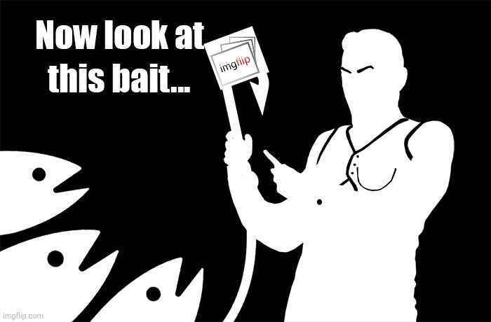 Doctor now look at this bait | image tagged in doctor now look at this bait | made w/ Imgflip meme maker