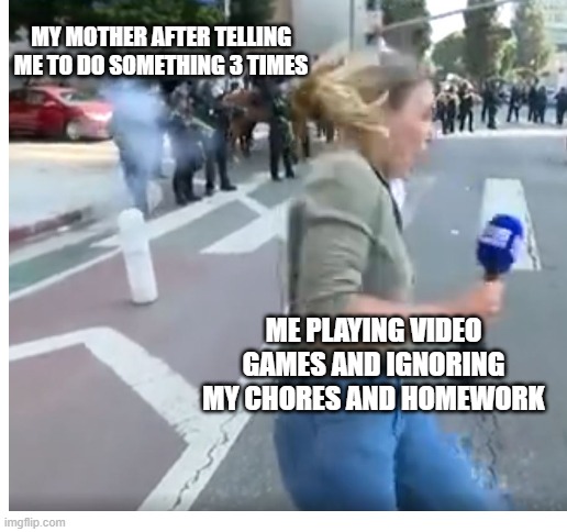 I thought you were talking to someone else | MY MOTHER AFTER TELLING ME TO DO SOMETHING 3 TIMES; ME PLAYING VIDEO GAMES AND IGNORING MY CHORES AND HOMEWORK | image tagged in blank white template | made w/ Imgflip meme maker
