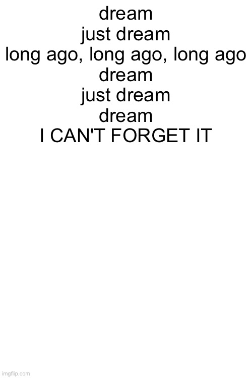 ARE WE STILL FRIENDS? | dream
just dream
long ago, long ago, long ago
dream
just dream
dream
I CAN'T FORGET IT | image tagged in tyler the creator | made w/ Imgflip meme maker