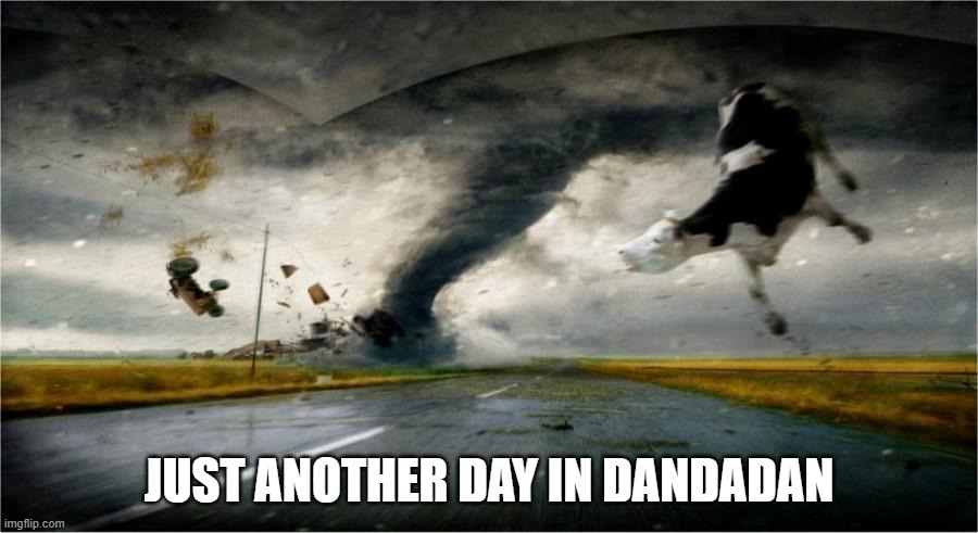tornado cow | JUST ANOTHER DAY IN DANDADAN | image tagged in twister,dandadan,anime,funny,cow,tornado | made w/ Imgflip meme maker