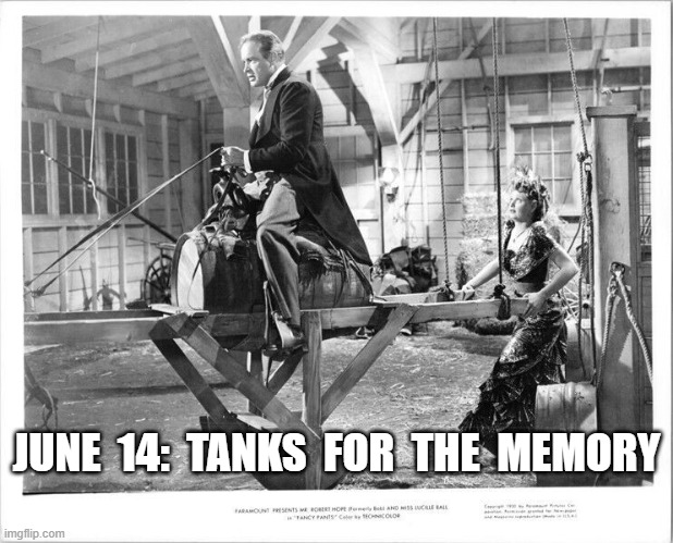 Hopeless | JUNE  14:  TANKS  FOR  THE  MEMORY | image tagged in parade | made w/ Imgflip meme maker