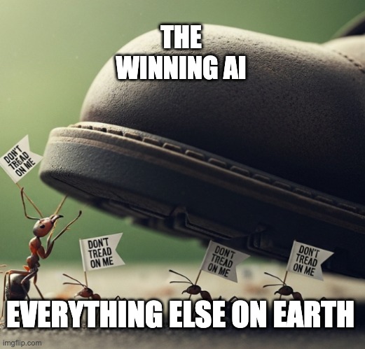 Humans and AI | THE WINNING AI; EVERYTHING ELSE ON EARTH | image tagged in humans and ai | made w/ Imgflip meme maker
