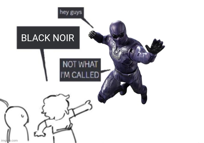 Superman 2025 meme | BLACK NOIR | image tagged in hey guys - not what i'm called,memes,funny,dc comics,superman,the boys | made w/ Imgflip meme maker