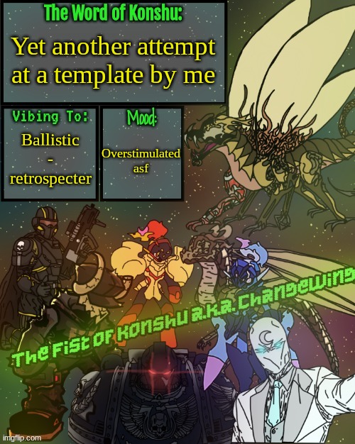 Thoughts? (Imma add quotes and shit in a sec) | Yet another attempt at a template by me; Ballistic - retrospecter; Overstimulated asf | made w/ Imgflip meme maker
