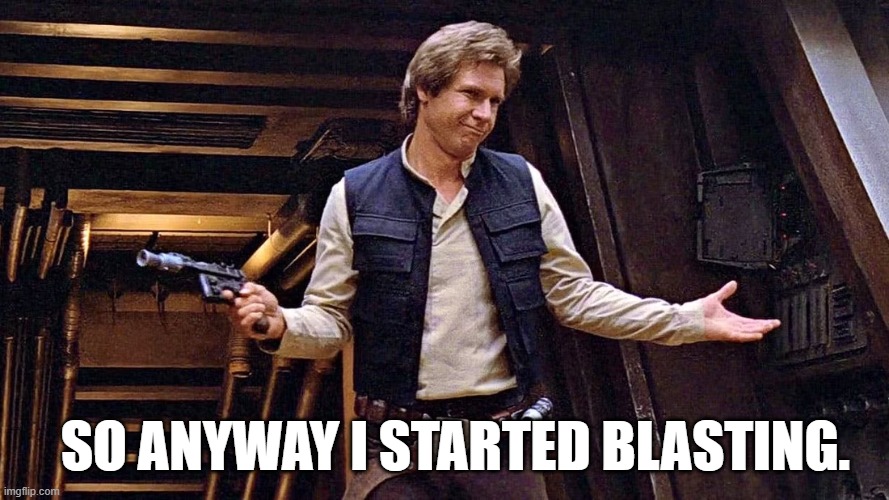 SO ANYWAY I STARTED BLASTING. | made w/ Imgflip meme maker