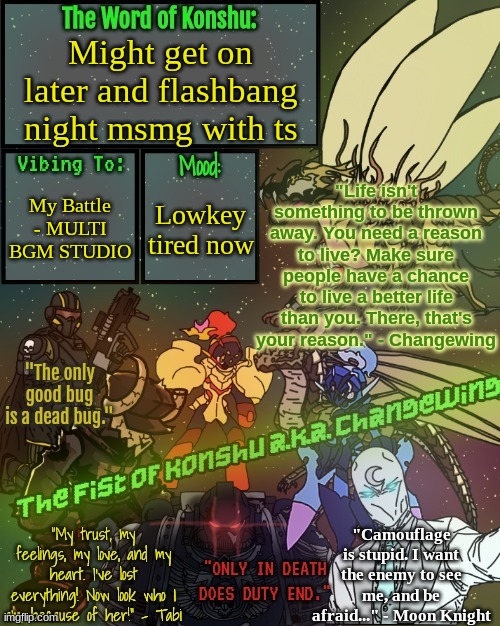 Shit's aboutta be considered a lethal weapon | Might get on later and flashbang night msmg with ts; My Battle - MULTI BGM STUDIO; Lowkey tired now | image tagged in _the fist of konshu_ /changewing's announcement template | made w/ Imgflip meme maker