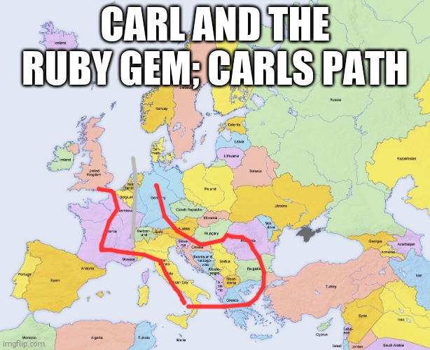 Map of Europe | CARL AND THE RUBY GEM; CARLS PATH | image tagged in map of europe | made w/ Imgflip meme maker