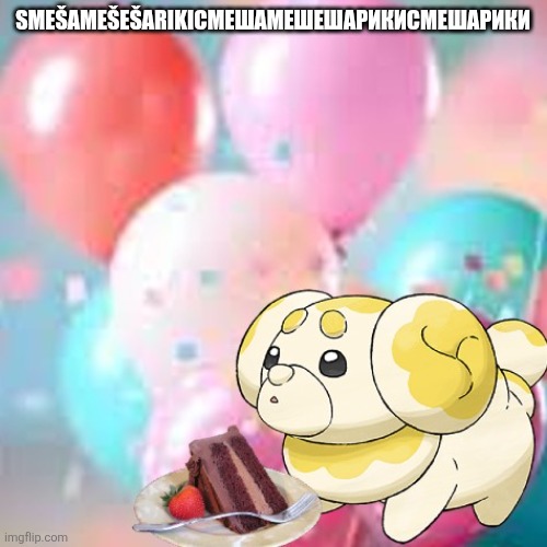 Ftu 8lp | SMEŠAMEŠEŠARIKIСМЕШАМЕШЕШАРИКИСМЕШАРИКИ | image tagged in birthday fidough,xfy88ji 8u n8bjo8vjo | made w/ Imgflip meme maker