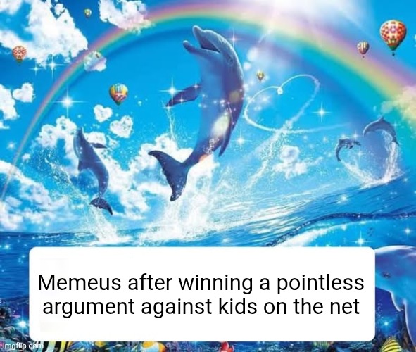 How it feels to X | Memeus after winning a pointless argument against kids on the net | image tagged in how it feels to x | made w/ Imgflip meme maker