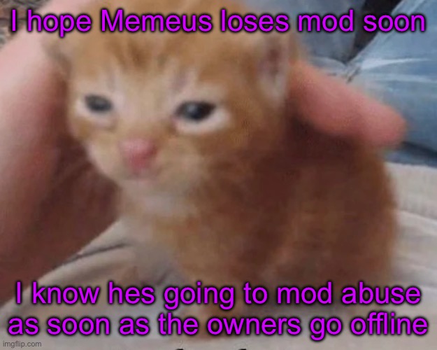 Herbert | I hope Memeus loses mod soon; I know hes going to mod abuse as soon as the owners go offline | image tagged in herbert | made w/ Imgflip meme maker