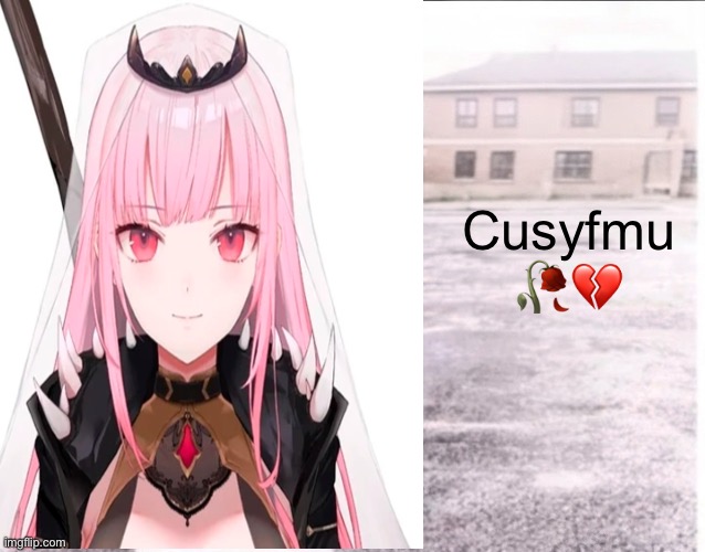 Sybau free | Cusyfmu 🥀💔 | image tagged in sybau free | made w/ Imgflip meme maker