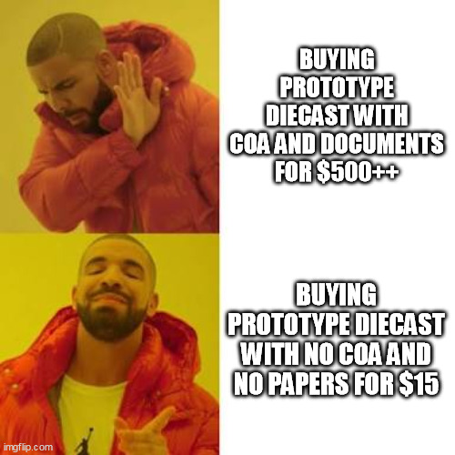 prototype hot wheels | BUYING PROTOTYPE DIECAST WITH COA AND DOCUMENTS FOR $500++; BUYING PROTOTYPE DIECAST WITH NO COA AND NO PAPERS FOR $15 | image tagged in drake no/yes,diecast,prototype,hot wheels,ebay | made w/ Imgflip meme maker