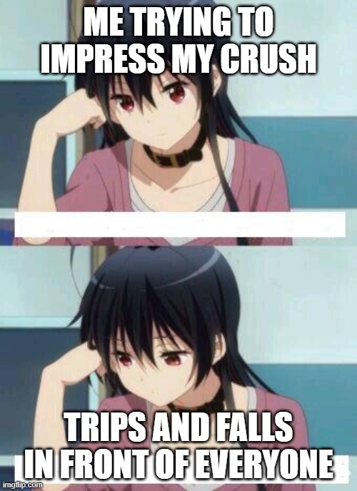 Anime Meme | ME TRYING TO IMPRESS MY CRUSH; TRIPS AND FALLS IN FRONT OF EVERYONE | image tagged in anime meme,ai meme,anime | made w/ Imgflip meme maker