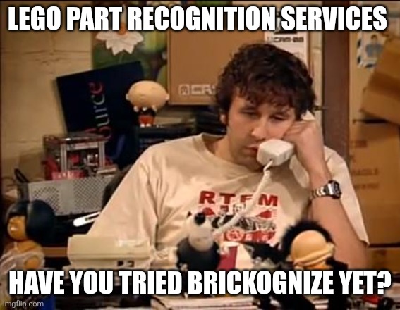IT Crowd | LEGO PART RECOGNITION SERVICES; HAVE YOU TRIED BRICKOGNIZE YET? | image tagged in it crowd | made w/ Imgflip meme maker