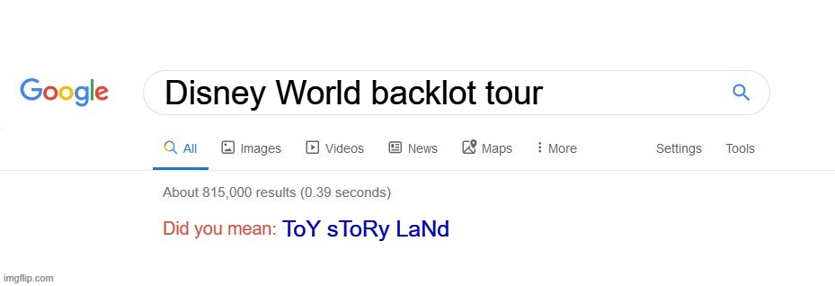 E | Disney World backlot tour; ToY sToRy LaNd | image tagged in did you mean | made w/ Imgflip meme maker