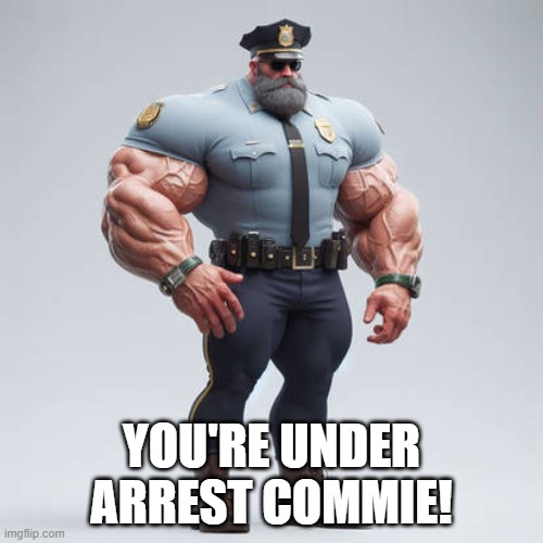 YOU'RE UNDER ARREST COMMIE! | made w/ Imgflip meme maker