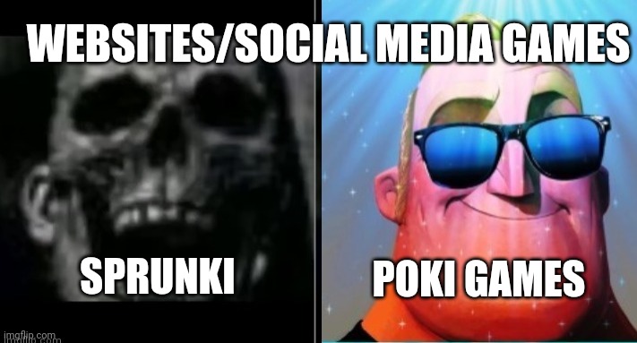 Poki is way better than sprunki | WEBSITES/SOCIAL MEDIA GAMES; SPRUNKI; POKI GAMES | image tagged in mr incredible becoming canny | made w/ Imgflip meme maker