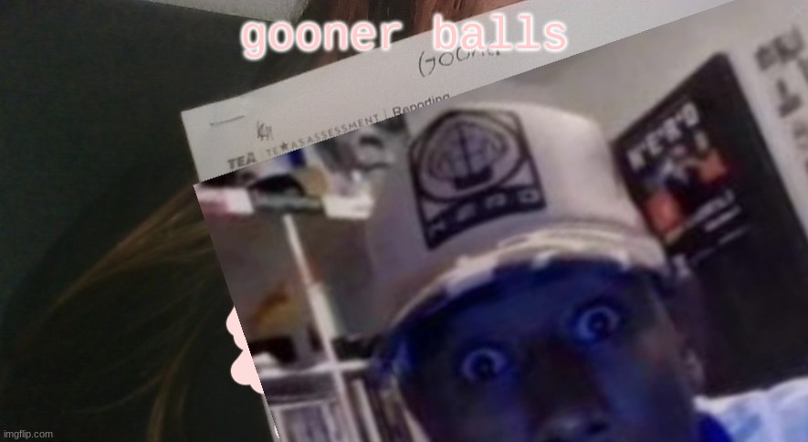 tyler gooner paper | gooner balls | image tagged in tyler gooner paper | made w/ Imgflip meme maker