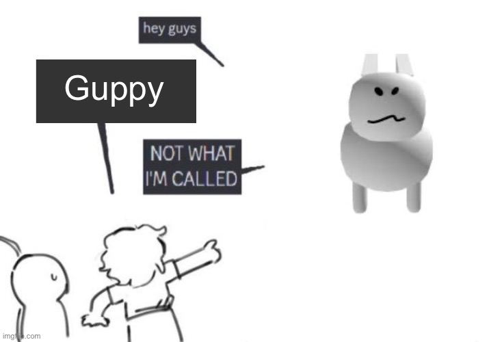 Gubby is so silly | Guppy | image tagged in mistaken pok dentity | made w/ Imgflip meme maker
