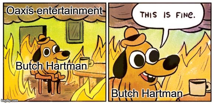 Oaxis entertainment in a nutshell | Oaxis entertainment; Butch Hartman; Butch Hartman | image tagged in memes,this is fine,oaxis,oaxis entertainment,butch hartman,nickelodeon | made w/ Imgflip meme maker