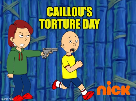 Caillou's Torture Day | CAILLOU'S TORTURE DAY | image tagged in caillou,boris,goanimate,child abuse,torture | made w/ Imgflip meme maker
